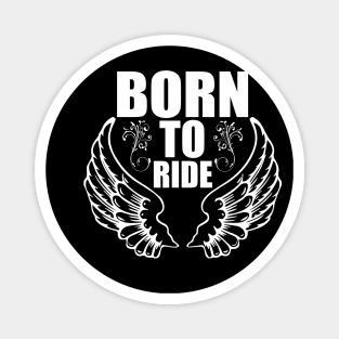 Born To Ride tee design birthday gift graphic Magnet